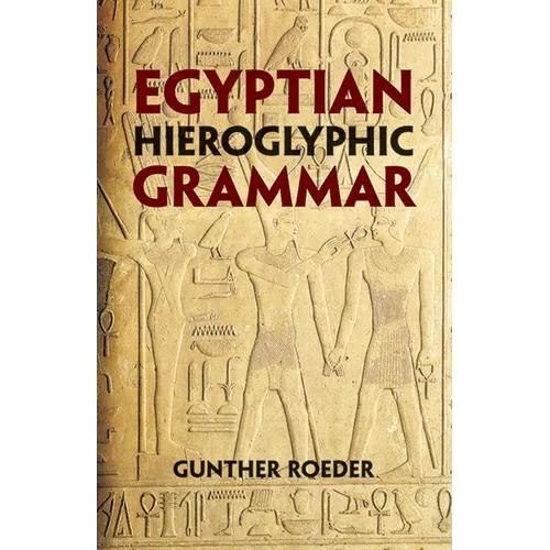 Egyptian Hieroglyphic Grammar: A Handbook for Beginners