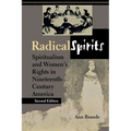 Radical Spirits, Second Edition: Spiritualism and Women's Rights in Nineteenth-Century America