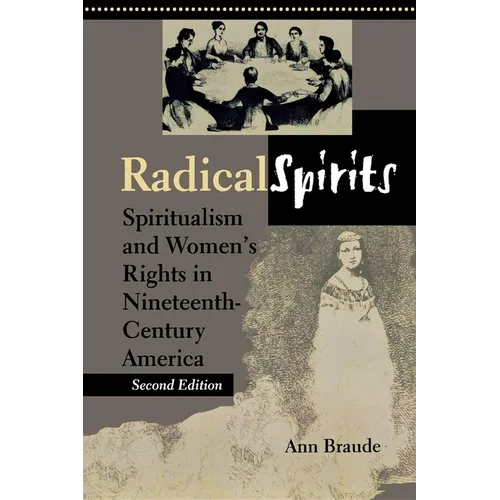 Radical Spirits, Second Edition: Spiritualism and Women's Rights in Nineteenth-Century America