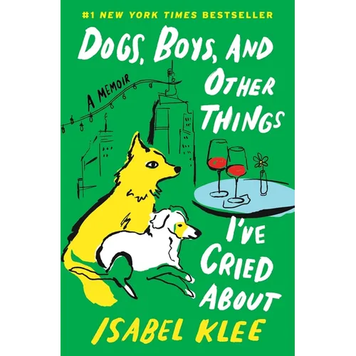 Dogs, Boys, and Other Things I've Cried about: A Memoir