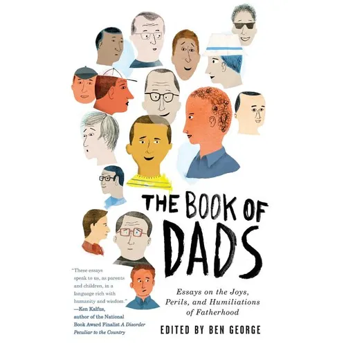 The Book of Dads: Essays on the Joys, Perils, and Humiliations of Fatherhood