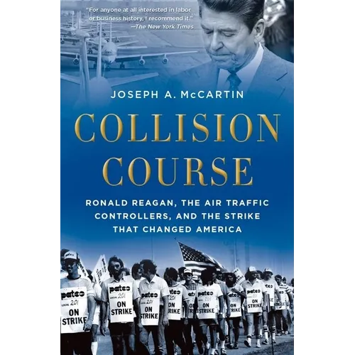 Collision Course: Ronald Reagan, the Air Traffic Controllers, and the Strike That Changed America