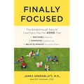 Finally Focused: The Breakthrough Natural Treatment Plan for ADHD That Restores Attention, Minimizes Hyperactivity, and Helps Eliminate Drug Side Effe