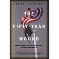 The Fifty-Year Wound: How America's Cold War Victory Shapes Our World
