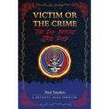 Victim or the Crime - The Day Before Jerry Died: A Grateful Dead Thriller