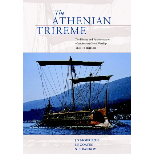 The Athenian Trireme: The History and Reconstruction of an Ancient Greek Warship