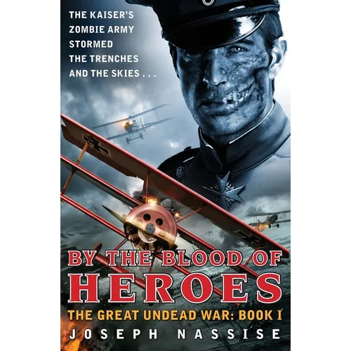 By the Blood of Heroes: The Great Undead War: Book I