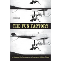 The Fun Factory: The Keystone Film Company and the Emergence of Mass Culture