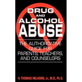 Drug and Alcohol Abuse: The Authoritative Guide for Parents, Teachers, and Counselors