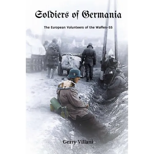 Soldiers of Germania - The European volunteers of the Waffen SS.