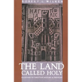The Land Called Holy: Palestine in Christian History and Thought