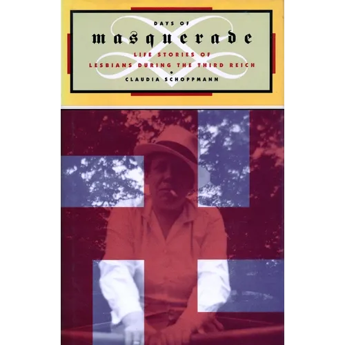 Days of Masquerade: Life Stories of Lesbian Women During the Third Reich