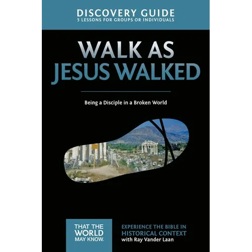 Walk as Jesus Walked Discovery Guide: Being a Disciple in a Broken World 7