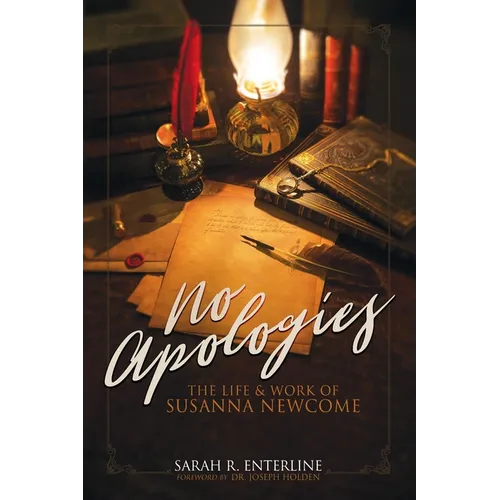 No Apologies: The Life & Work of Susanna Newcome