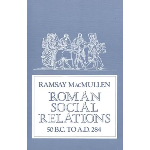 Roman Social Relations, 50 B.C. to A.D. 284
