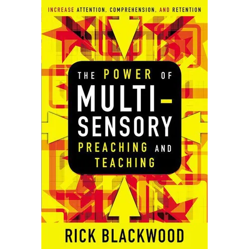 The Power of Multisensory Preaching and Teaching: Increase Attention, Comprehension, and Retention