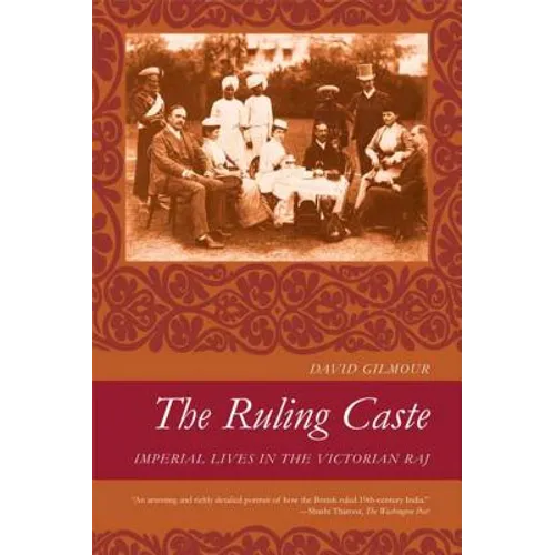The Ruling Caste: Imperial Lives in the Victorian Raj