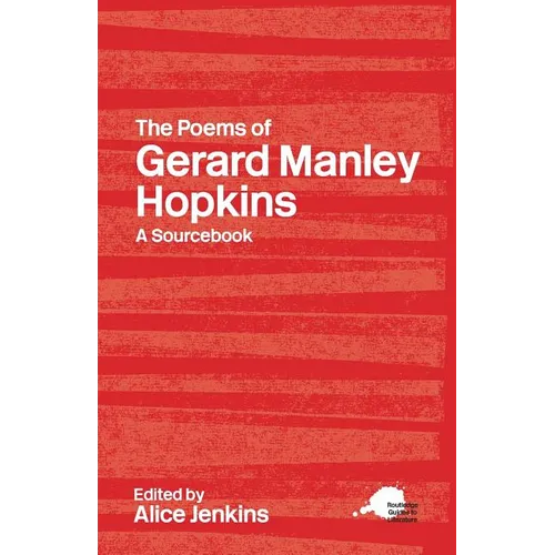 The Poems of Gerard Manley Hopkins: A Routledge Study Guide and Sourcebook