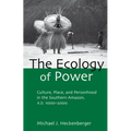 The Ecology of Power: Culture, Place and Personhood in the Southern Amazon, AD 1000-2000