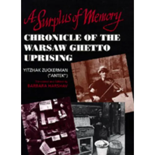A Surplus of Memory: Chronicle of the Warsaw Ghetto Uprising