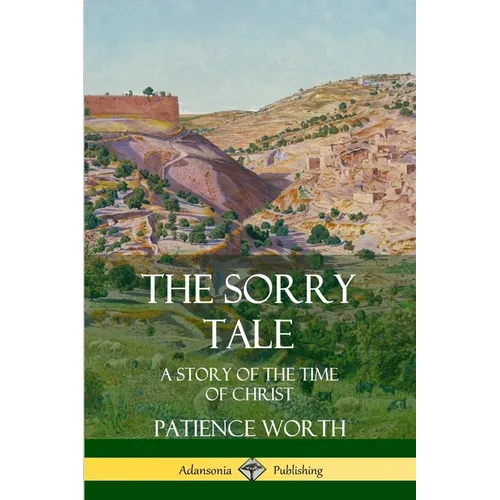 The Sorry Tale: A Story of the Time of Christ