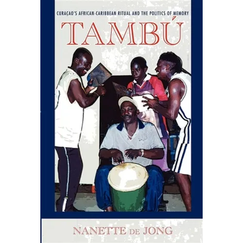 Tambú: Curaçao's African-Caribbean Ritual and the Politics of Memory