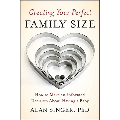 Creating Your Perfect Family Size: How to Make an Informed Decision about Having a Baby