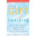 The Gift of Learning: Proven New Methods for Correcting Add, Math & Handwriting Problems