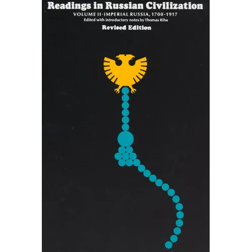 Readings in Russian Civilization Volume II: Imperial Russia, 1700-1917