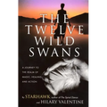 The Twelve Wild Swans: A Journey to the Realm of Magic, Healing, and Action