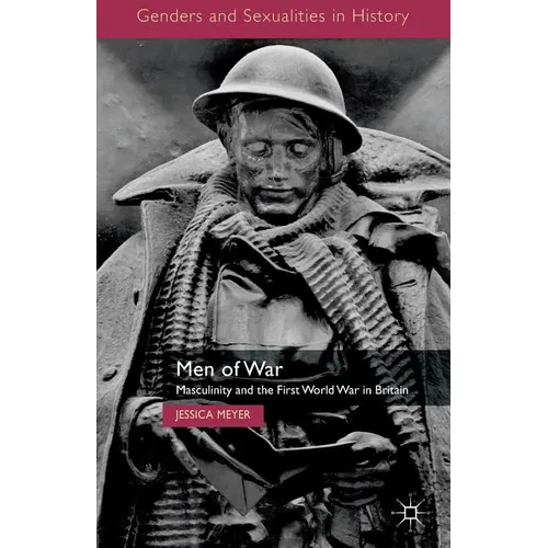 Men of War: Masculinity and the First World War in Britain