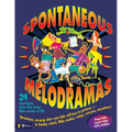 Spontaneous Melodramas: 24 Impromptu Skits That Bring Bible Stories to Life