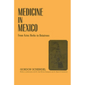 Medicine in Mexico: From Aztec Herbs to Betatrons