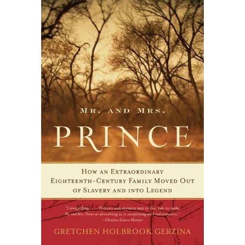 Mr. and Mrs. Prince: How an Extraordinary Eighteenth-Century Family Moved Out of Slavery and Into Legend