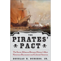 The Pirates' Pact: The Secret Alliances Between History's Most Notorious Buccaneers and Colonial America
