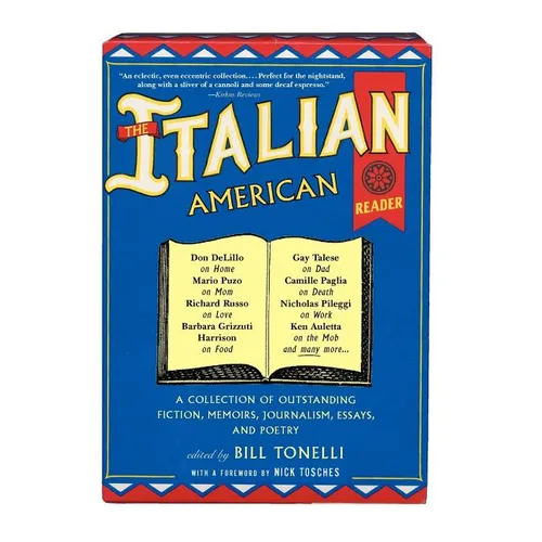 The Italian American Reader: A Collection of Outstanding Fiction, Memoirs, Journalism, Essays, and Poetry