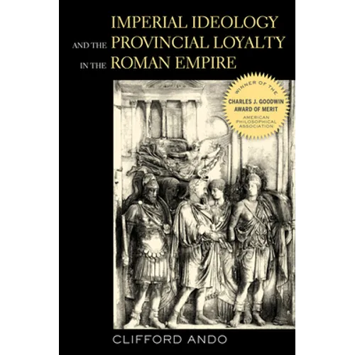 Imperial Ideology and Provincial Loyalty in the Roman Empire: Volume 6