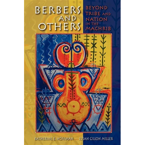 Berbers and Others: Beyond Tribe and Nation in the Maghrib