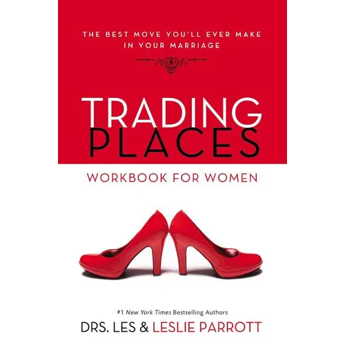 Trading Places Workbook for Women: The Best Move You'll Ever Make in Your Marriage