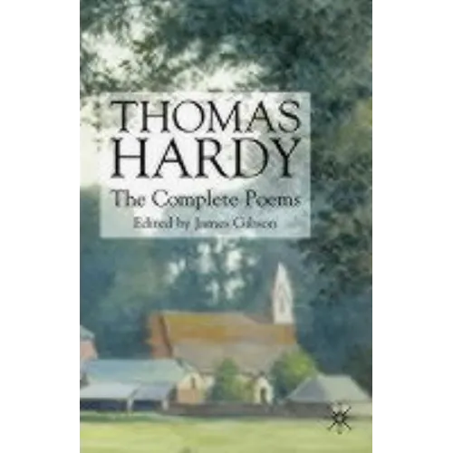 Thomas Hardy: The Complete Poems