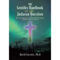The Gentiles Handbook to the Judaean Question: The Secret Talmud in all English Bible Translation, A Book Unwritten in 400 years