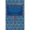 The Long Lost Friend: A Collection of Mysterious and Invaluable Arts and Remedies, for Man as Well as Animals: Of Their Virtue and Efficacy in Healing