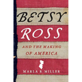Betsy Ross and the Making of America