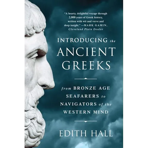 Introducing the Ancient Greeks: From Bronze Age Seafarers to Navigators of the Western Mind