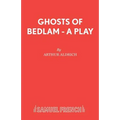 Ghosts of Bedlam - A Play