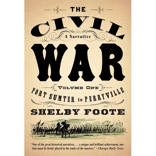 The Civil War: A Narrative: Volume 1: Fort Sumter to Perryville