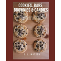 Cookies, Bars, Brownies & Candies: Southern Collection of Favorite Homemade Goodies!