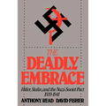 The Deadly Embrace: Hitler, Stalin and the Nazi-Soviet Pact, 1939-1941