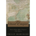 Ghost Empire: How the French Almost Conquered North America