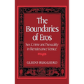 The Boundaries of Eros: Sex Crime and Sexuality in Renaissance Venice